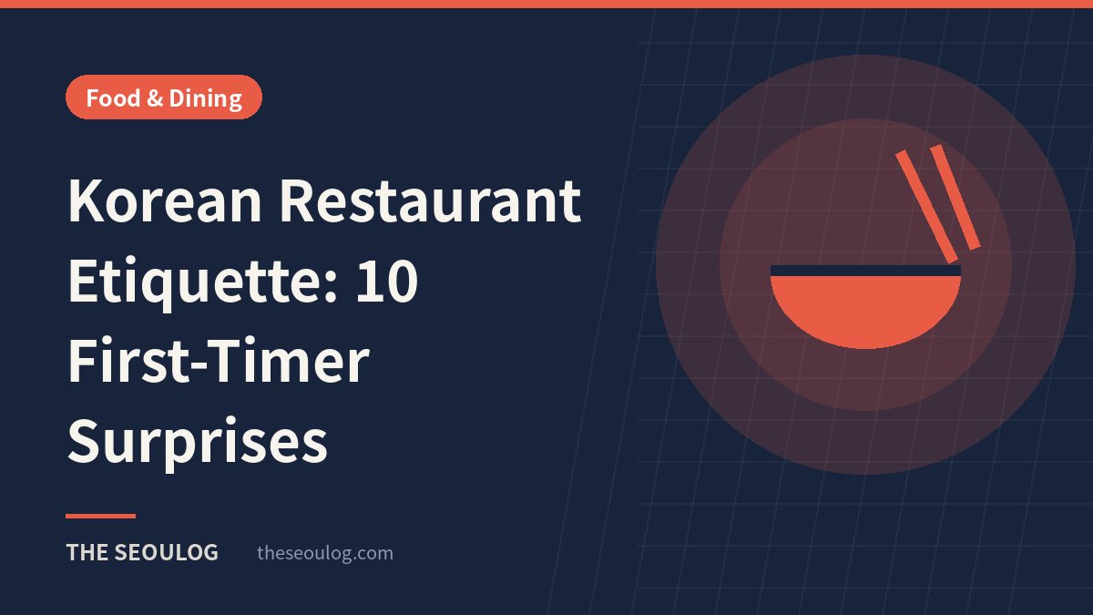 Korean Restaurant Etiquette: 10 First-Timer Surprises