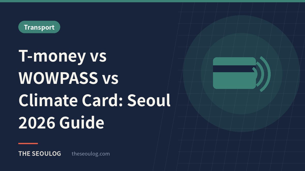 T-money vs WOWPASS vs Climate Card: Seoul 2026 Guide