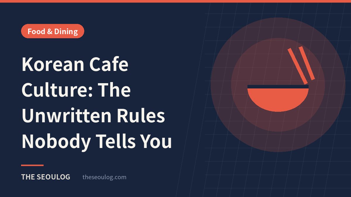 Korean Cafe Culture: The Unwritten Rules Nobody Tells You