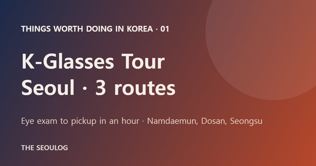 K-glasses tour title card — three routes: Namdaemun, Dosan, Seongsu
