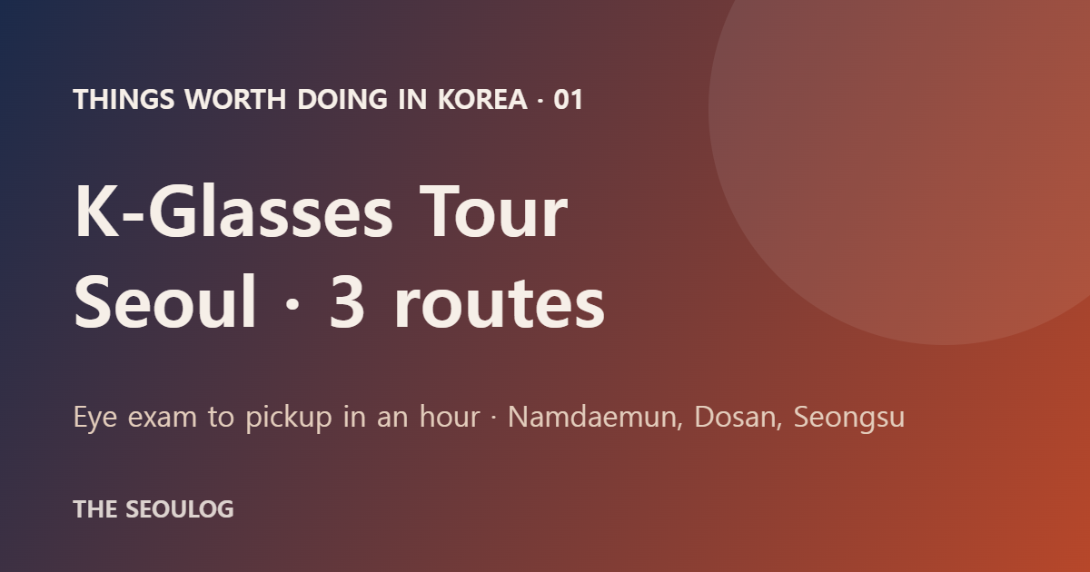 K-glasses tour title card — three routes: Namdaemun, Dosan, Seongsu